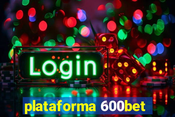 plataforma 600bet